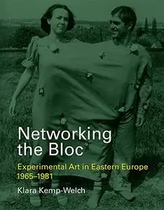 Networking the Bloc: Experimental Art in Eastern Europe 1965–1981