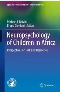 Neuropsychology of Children in Africa: Perspectives on Risk and Resilience [Repost]
