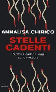 Annalisa Chirico - Stelle cadenti. Perché i leader di oggi sono meteore
