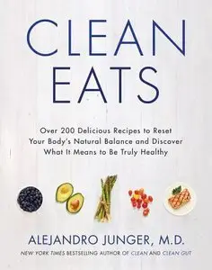 Clean Eats: Over 200 Delicious Recipes to Reset Your Body's Natural Balance [Repost]