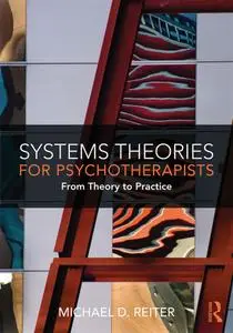 Systems Theories for Psychotherapists: From Theory to Practice