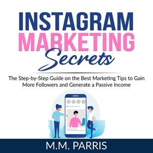 «Instagram Marketing Secrets» by M.M. Parris
