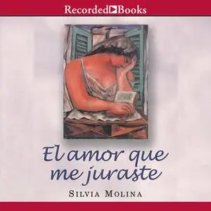 «El amor que me juraste» by Silvia Molina