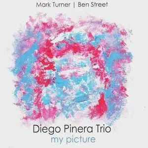 Diego Pinera Trio - My Picture (2016)