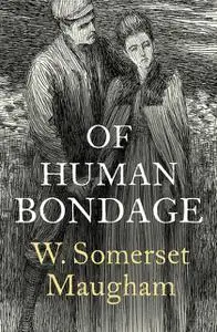 «Of Human Bondage» by William Somerset Maugham