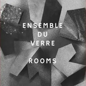 Ensemble Du Verre - Rooms (2016)