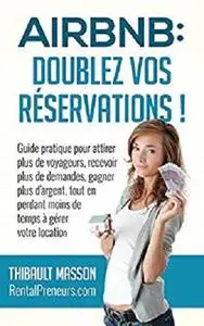 Airbnb : Doublez vos Réservations (French Edition)