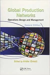 Global Production Networks: Operations Design and Management, Second Edition (Repost)