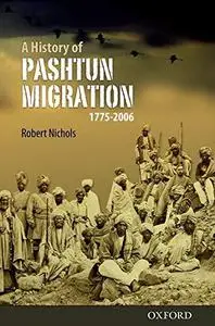 A History of Pashtun Migration, 1775-2006