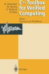 C++ Toolbox for Verified Computing: Theory, Algorithms, and Programs, Volume 1: Basic Numerical Problems (Repost)