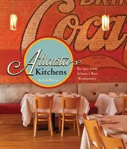 Atlanta Kitchens: Recipes from Atlanta's Best Restaurants (repost)