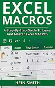Excel Macros: A Step-by-Step Guide to Learn and Master Excel Macros [Kindle Edition]