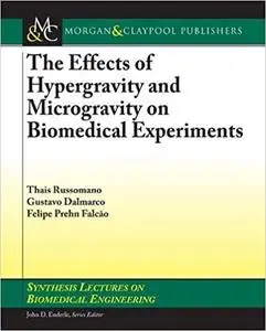 The Effects of Hypergravity and Microgravity on Biomedical Experiments