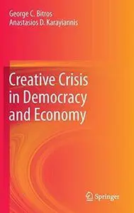 Creative Crisis in Democracy and Economy