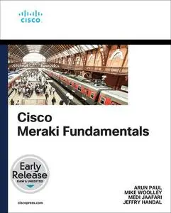 Cisco Meraki Fundamentals (Early Release)