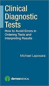 Clinical Diagnostic Tests: How to Avoid Errors in Ordering Tests and Interpreting Results (Repost)