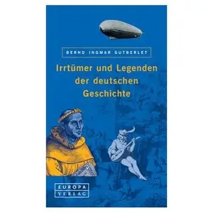 Irrtümer und Legenden der deutschen Geschichte (repost)