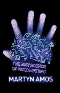 «Genesis Machines» by Martyn Amos