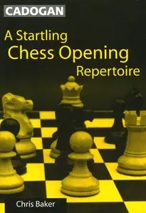 A Startling Chess Opening Repertoire (Cadogan Chess) (Repost)