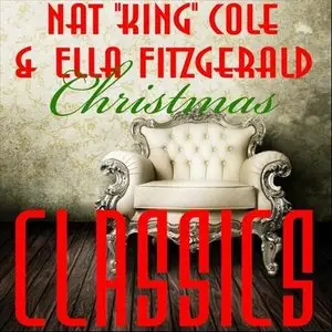 Nat King Cole & Ella Fitzgerald - Christmas Classics (2012)