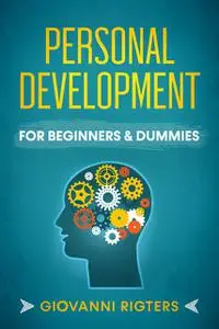 «Personal Development for Beginners & Dummies» by Giovanni Rigters