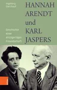 Ingeborg Gleichauf - Hannah Arendt und Karl Jaspers