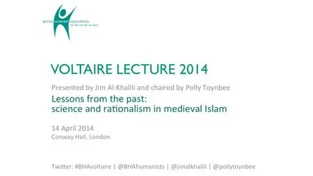 Voltaire Lecture - Lessons from the Past: Science and Rationalism in Medieval Islam (2014)