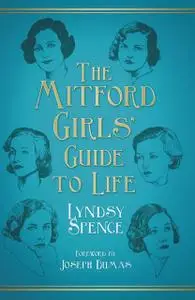 «The Mitford Girls' Guide to Life» by Lyndsy Spence
