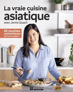 La vraie cuisine asiatique - Jenna Quach
