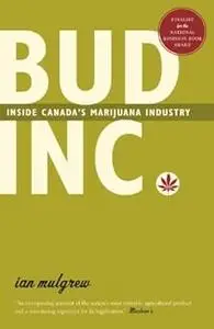 Bud Inc.: Inside Canada's Marijuana Industry