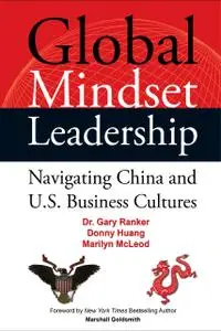 Global Mindset Leadership: Navigating China and U.S. Business Cultures