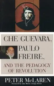 Che Guevara, Paulo Freire, and the Pedagogy of Revolution (Repost)