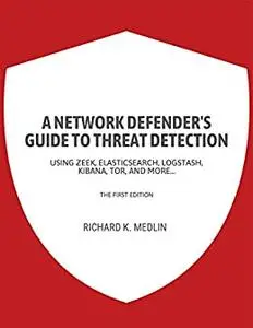 A network defender's guide to threat detection: Using Zeek, Elasticsearch, Logstash, Kibana, Tor, and more.