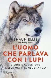 Shaun Ellis - L'uomo che parlava con i lupi