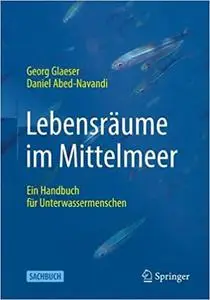 Lebensräume im Mittelmeer: Ein Handbuch für Unterwassermenschen