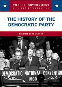 The History of the Democratic Party (The U.S. Government: How It Works)
