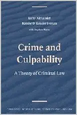 Crime and Culpability: A Theory of Criminal Law (Cambridge Introductions to Philosophy and Law) by Larry Alexander (Repost)
