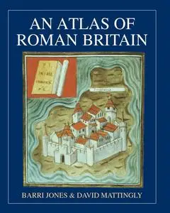 «An Atlas of Roman Britain» by Barri Jones, David J. Mattingly