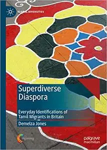 Superdiverse Diaspora: Everyday Identifications of Tamil Migrants in Britain
