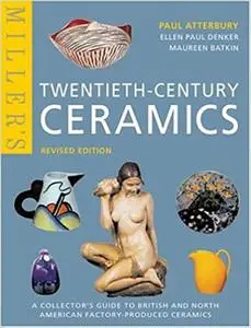 Miller's Twentieth-Century Ceramics: A Collector's Guide to British and North American Factory-Produced Ceramics