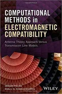 Computational Methods in Electromagnetic Compatibility: Antenna Theory Approach versus Transmission Line Models