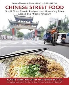 Chinese Street Food: Small Bites, Classic Recipes, and Harrowing Tales Across the Middle Kingdom (Repost)