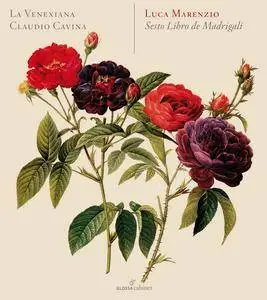 La Venexiana, Claudio Cavina - Luca Marenzio: Sesto Libro De Madrigali (2011)