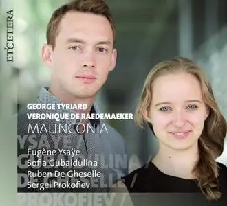 George Tyriard / Veronique de Raedemaeker - Ysaÿe & Gubaidulina & De Gheselle & Prokofiev: Malinconia (2020)
