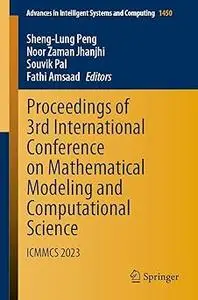 Proceedings of 3rd International Conference on Mathematical Modeling and Computational Science: ICMMCS 2023