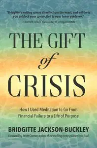 «The Gift of Crisis» by Bridgitte Jackon Buckley