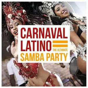 Various Artists - Carnaval Latino: The Ultimate Samba Party (2015)