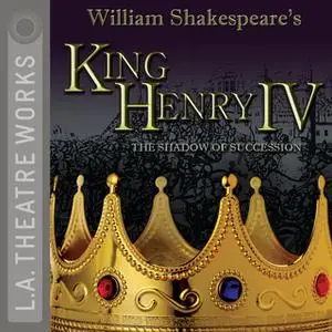 «King Henry IV: The Shadow of Succession» by William Shakespeare,Charles Newell,David Bevington