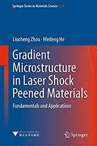 Gradient Microstructure in Laser Shock Peened Materials