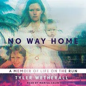 No Way Home: A Memoir of Life on the Run [Audiobook]